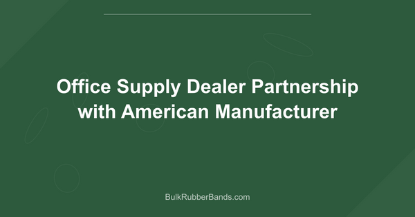 Office Supply Dealer Partnership with American Manufacturer