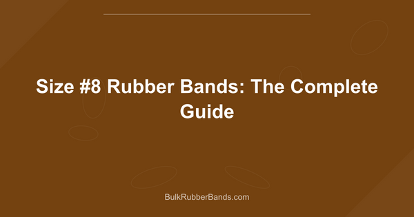 Size #8 Rubber Bands: The Complete Guide
