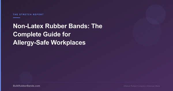 Non-Latex Rubber Bands: The Complete Guide for Allergy-Safe Workplaces