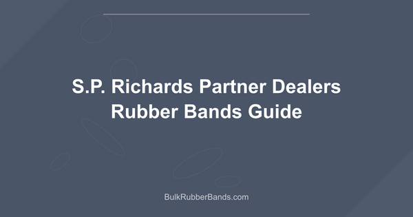 S.P. Richards Partner Dealers Rubber Bands Guide