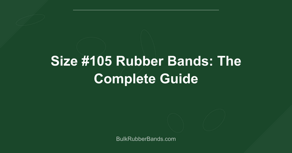 Size #105 Rubber Bands: The Complete Guide