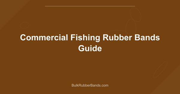 Commercial Fishing Rubber Bands Guide