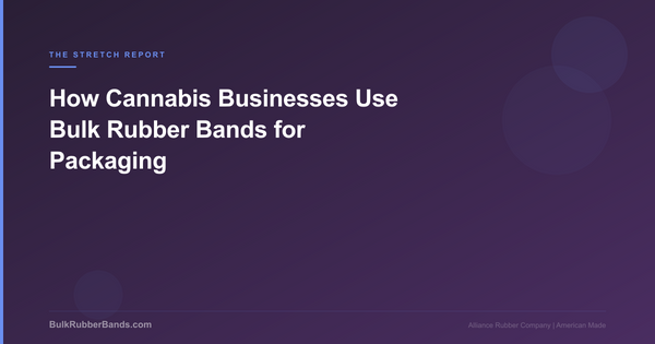 How Cannabis Businesses Use Bulk Rubber Bands for Packaging