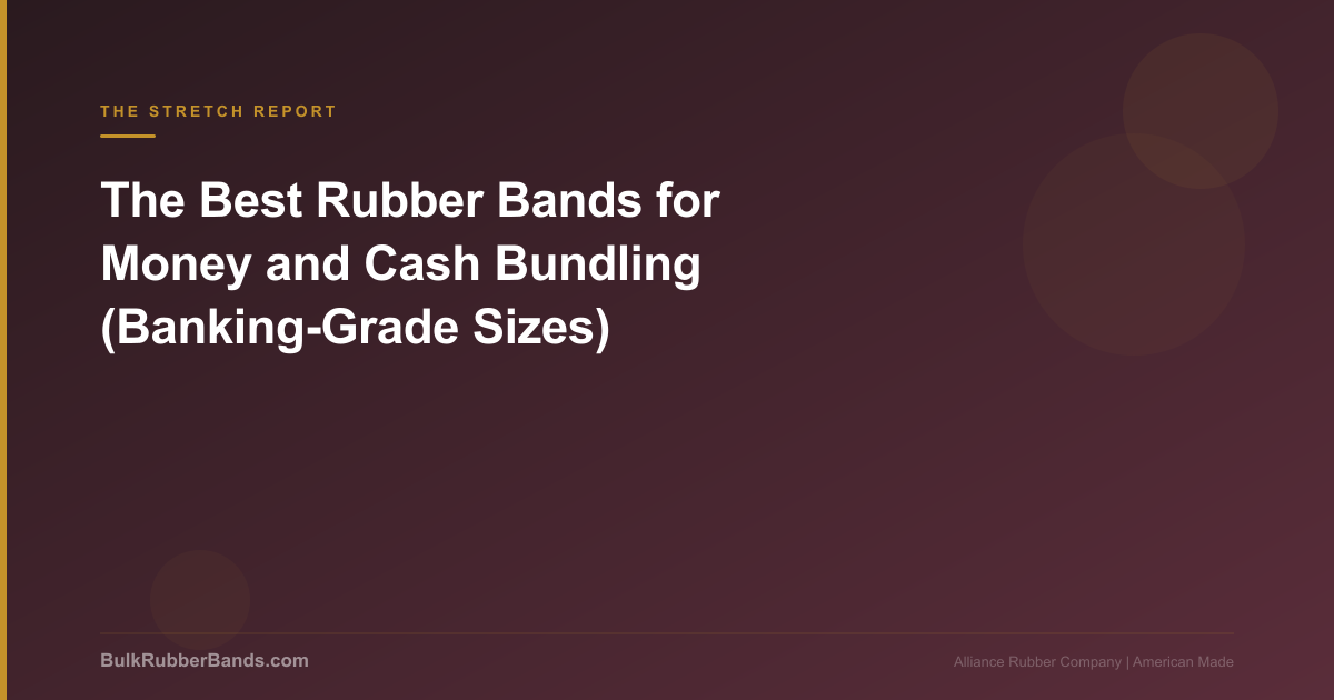 Best Rubber Bands for Money: Banking-Grade Sizes