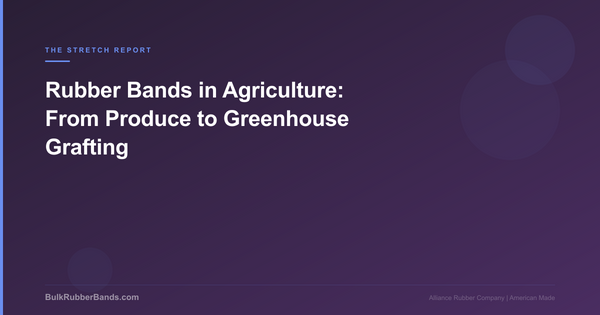 Rubber Bands in Agriculture: Produce to Greenhouse Grafting