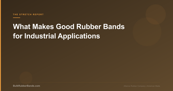 What Makes Good Rubber Bands for Industrial Applications